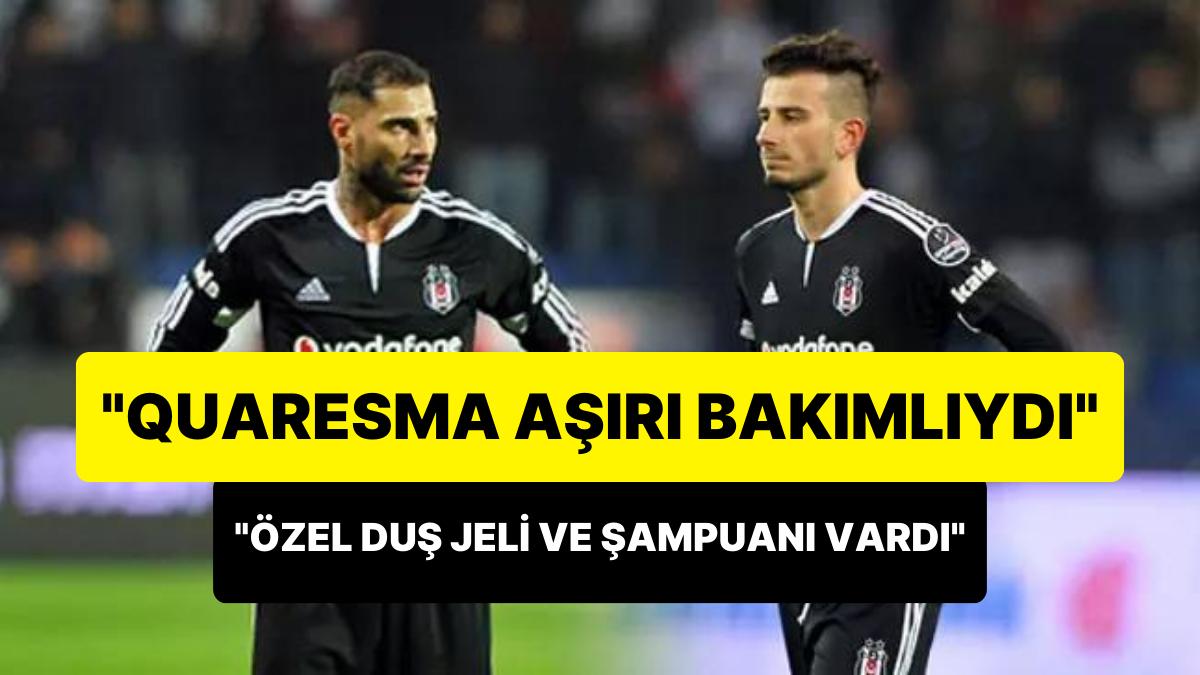'İnanılmaz Bakımlı' Dediği Quaresma İçin 'Özel Duş Jeli ve Şampuanı Vardı' Diyen Oğuzhan Özyakup Gündem Oldu