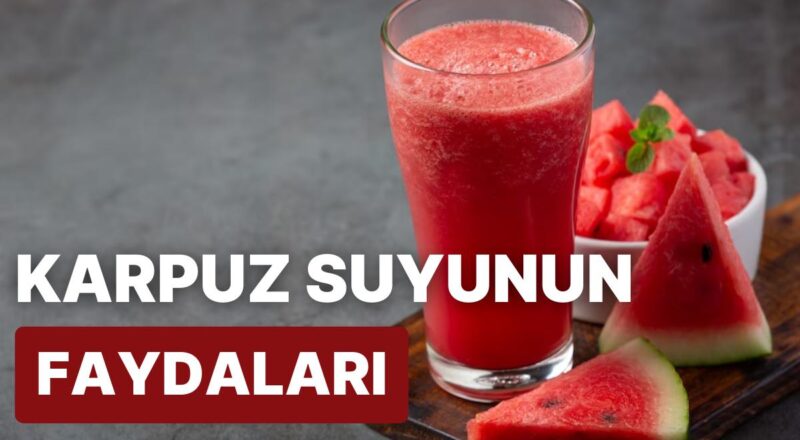 Karpuz Suyunun Farklı Yararları