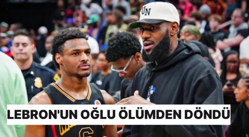 LeBron James'in oğlu Bronny James'in İdmanda Kalbi Durdu