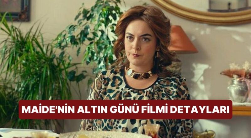 Maide'nin Altın Günü Sinemasının Konusu Nedir, Oyuncuları Kimler? Maide'nin Altın Günü Sineması Ayrıntıları