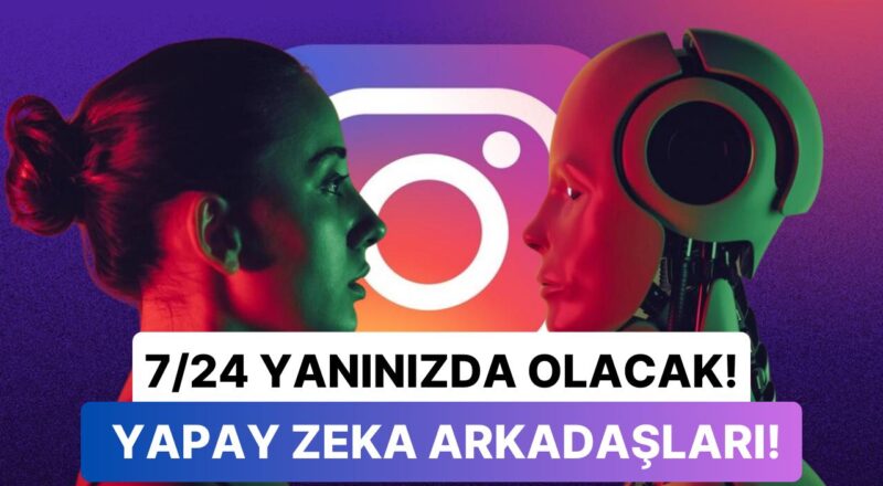 Meta, Facebook ve Instagram'da Dilediğiniz Üzere Konuşabileceğiniz Yapay Zeka Arkadaşları Üzerinde Çalışıyor!