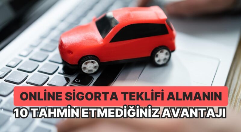 Online Sigorta Teklifi Almanın 10 Varsayım Etmediğiniz Avantajı