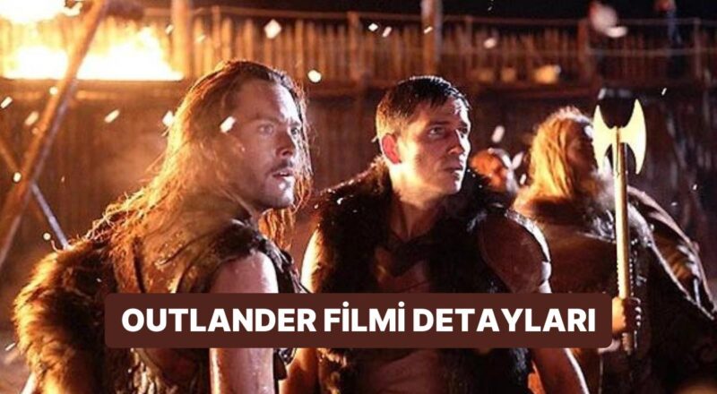Outlander (Yabancı) Sinemasının Konusu Nedir, Oyuncuları Kim? Outlander Sineması Hakkında Merak Edilenler