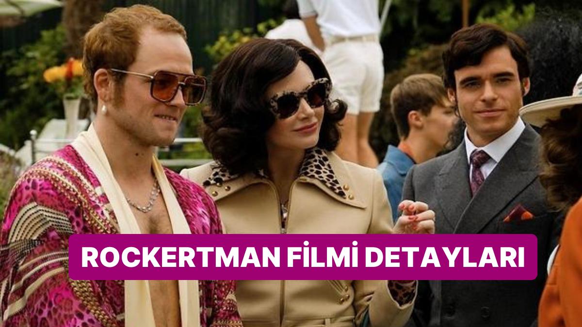 Rocketman Sinemasının Konusu Nedir, Oyuncuları Kimdir? Rocketman Sineması Hakkında Merak Edilen Ayrıntılar