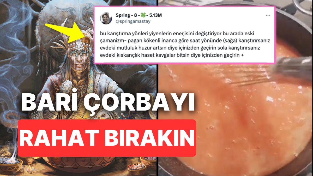 Şaman İnancına Nazaran Çorbayı Karıştırma Tarafının Konutun Gücünü Değiştirdiğini Söyleyen Kullanıcı Şaman İnancına Nazaran Çorbayı Karıştırma Tarafının Konutun Gücünü Değiştirdiğini Söyleyen Kullanıcı