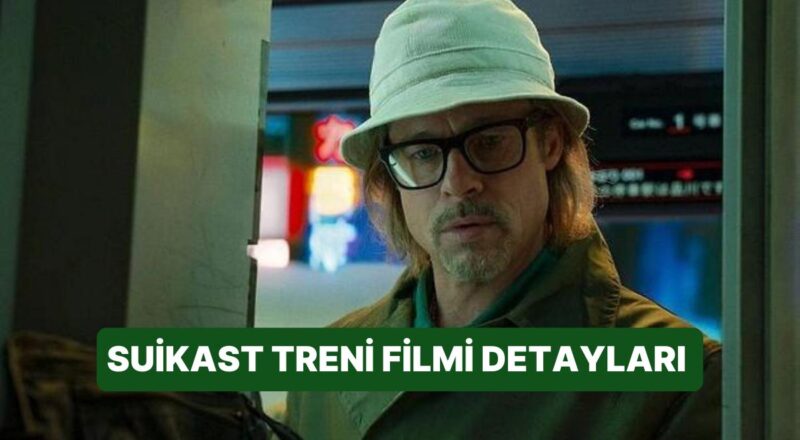 Suikast Treni (Bullet Train) Sinemasının Konusu Nedir, Oyuncuları Kimdir? Suikast Treni Sineması Ayrıntıları