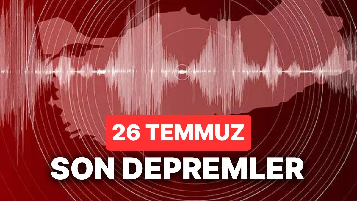 Tekrar Zelzele mi Oldu? 26 Temmuz 2023 AFAD ve Kandilli Rasathanesi Son Zelzeleler Görüntüleme Ekranı