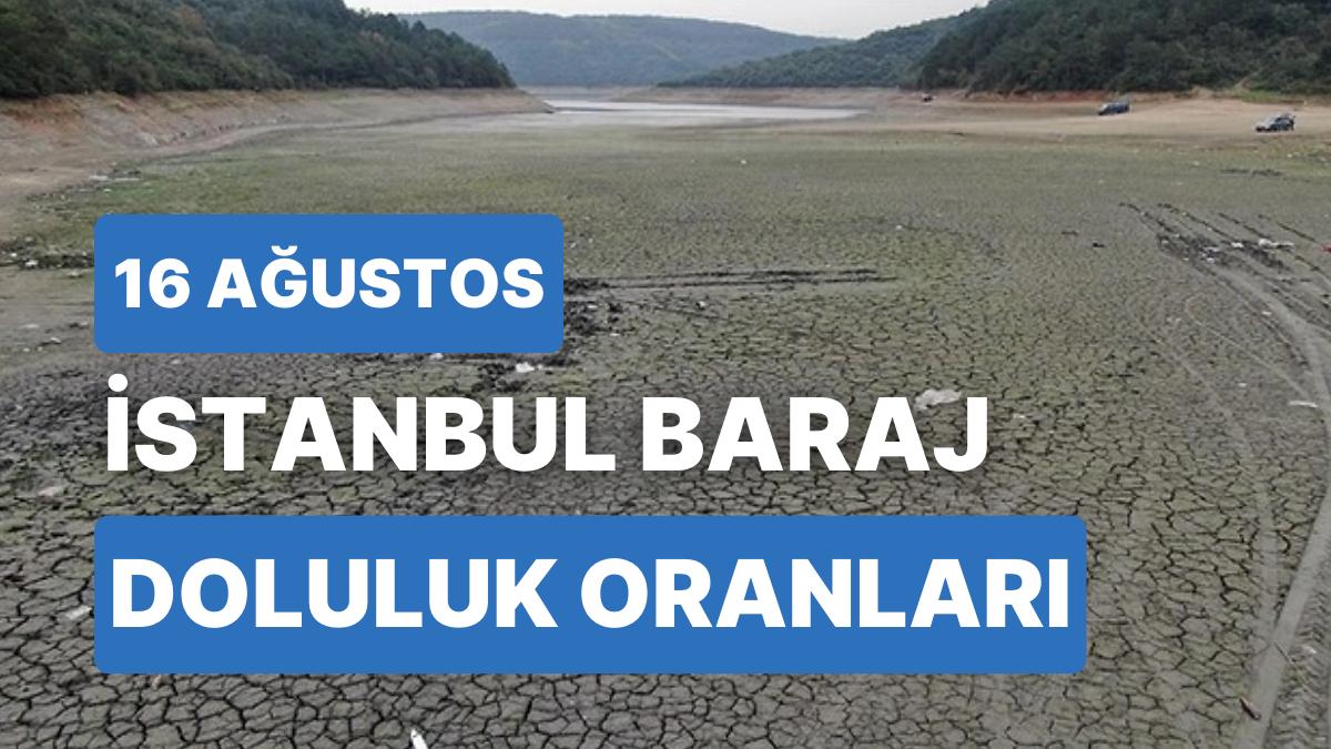 16 Ağustos Çarşamba İstanbul Baraj Doluluk Oranlarında Son Durum: İstanbul’da Barajların Yüzde Kaçı Dolu? 16 Ağustos Çarşamba İstanbul Baraj Doluluk Oranlarında Son Durum: İstanbul’da Barajların Yüzde Kaçı Dolu?