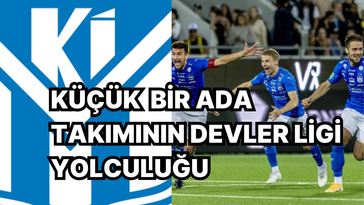 50 Bin Nüfuslu Faroe Adaları'nın Ki Klaksvik Kadrosu'nun Adım Adım Şampiyonlar Ligi'ne İlerleme Öyküsü