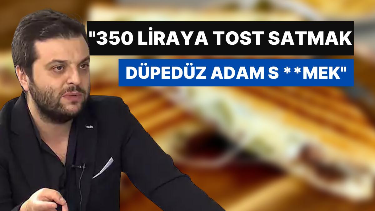 Candaş Tolga Işık'tan 350 Liralık Tost İsyanı: "Bunun Adım Adam S**mek" Candaş Tolga Işık'tan 350 Liralık Tost İsyanı: "Bunun Adım Adam S**mek"
