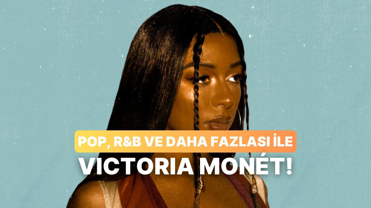 Mesleğinde Geniş Bir Yelpazesi Olan Victoria Monét’in Listelere Eklenesi 12 Müziği