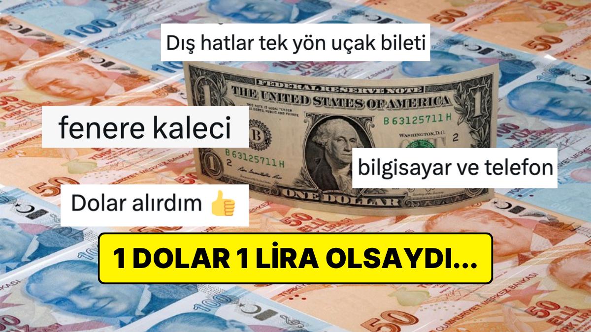 Nerede O Günler: 1 Dolar 1 Türk Lirası'na Eş Bedel Olsaydı Neler Alacağını Anlatan Kullanıcılar