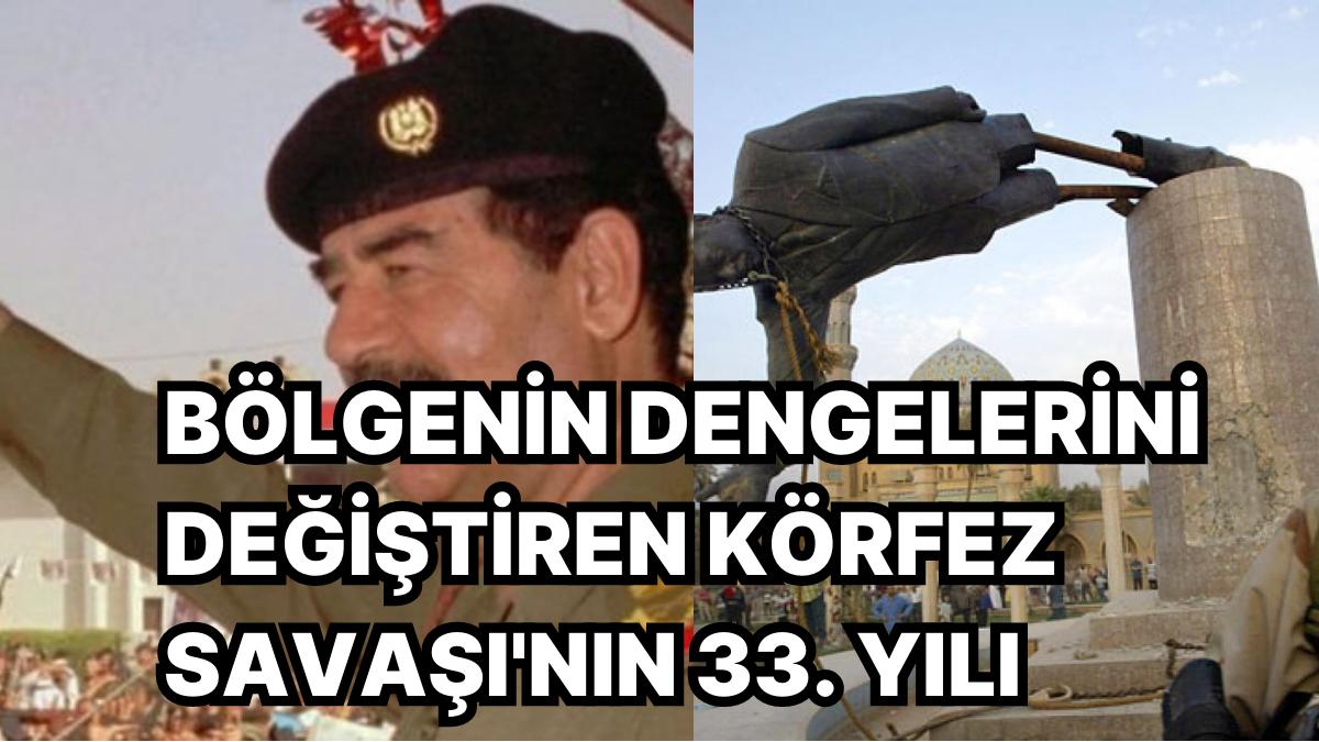 Saddam Hüseyin İçin Sonun Başlangıcı- Birinci Körfez Savaşı'nın 33. Yılında Bölgeye Tesirlerini Derledik