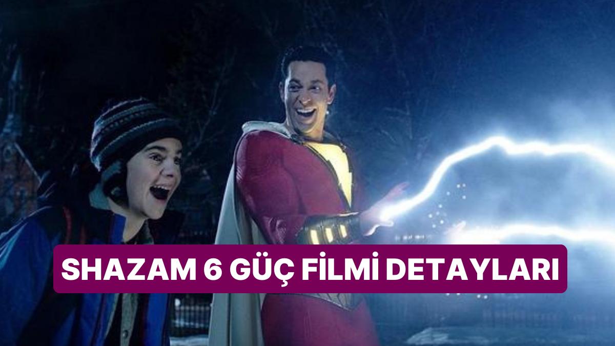 Shazam 6 Güç Sinemasının Konusu Nedir, Oyuncuları Kim? Shazam 6 Güç Sineması Hakkında Merak Edilenler